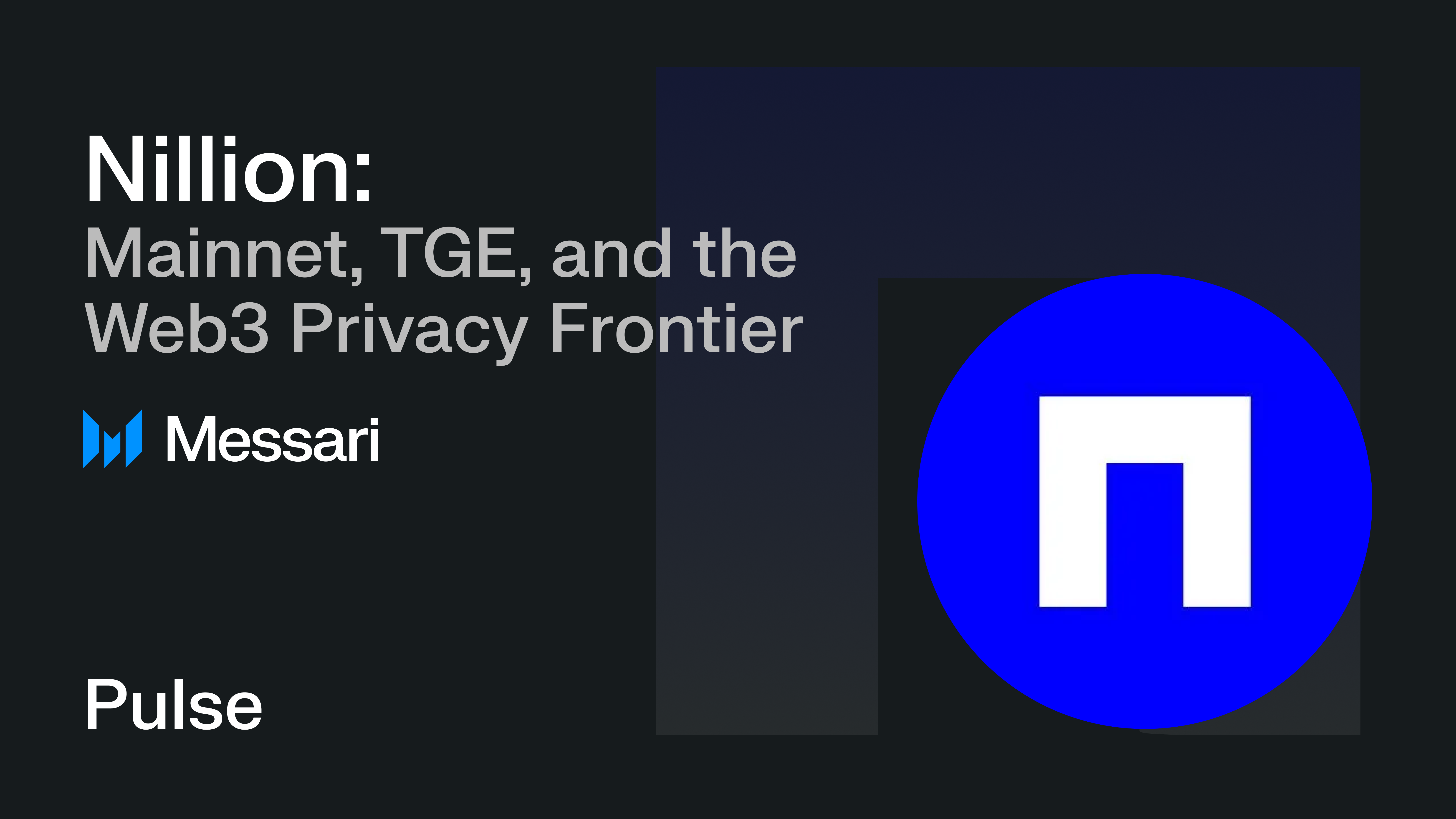 Nillion: Mainnet, TGE, and the Web3 Privacy Frontier | Messari
