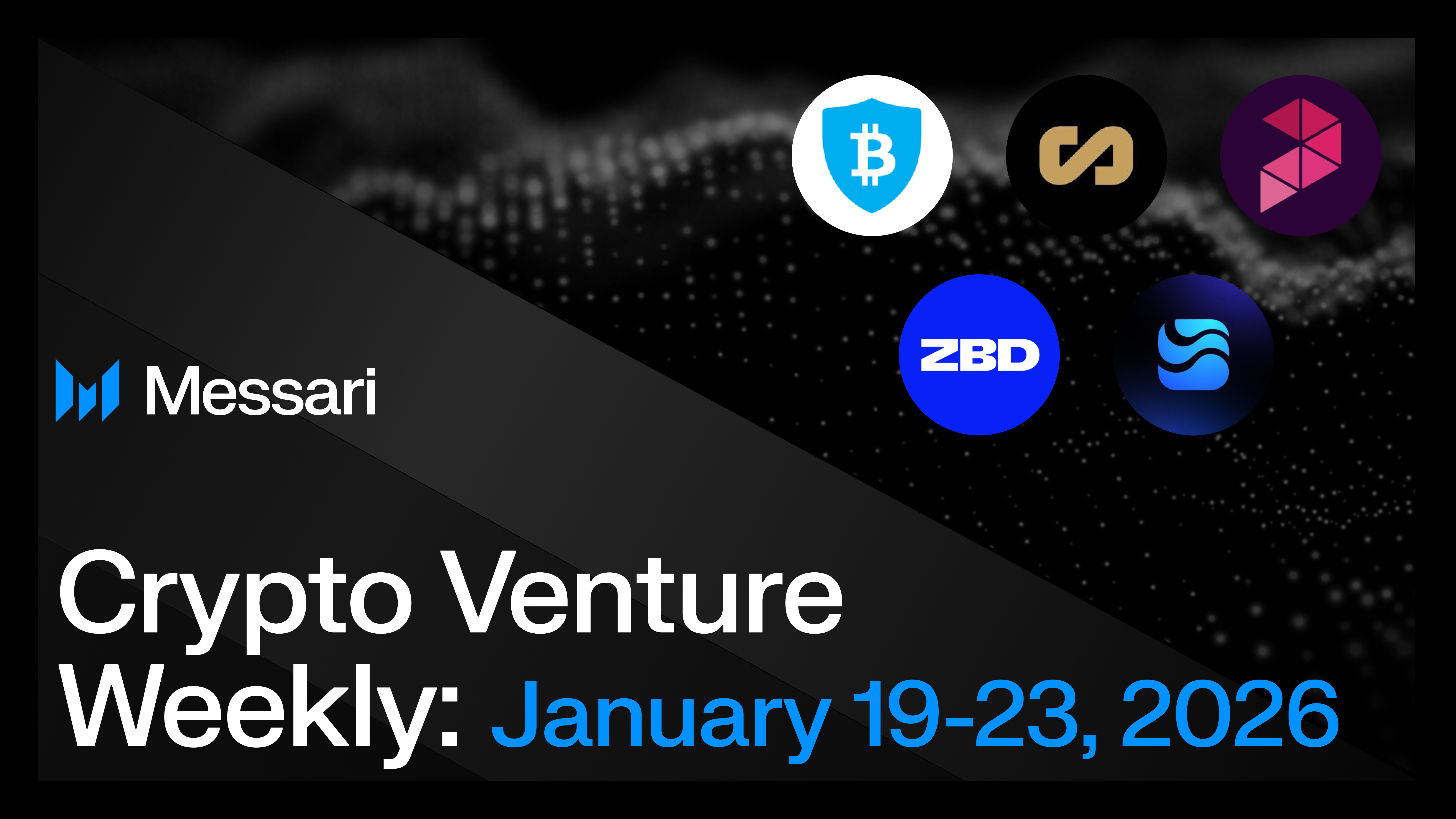 Crypto Venture Weekly: Jan. 19-23, 2026 | Messari