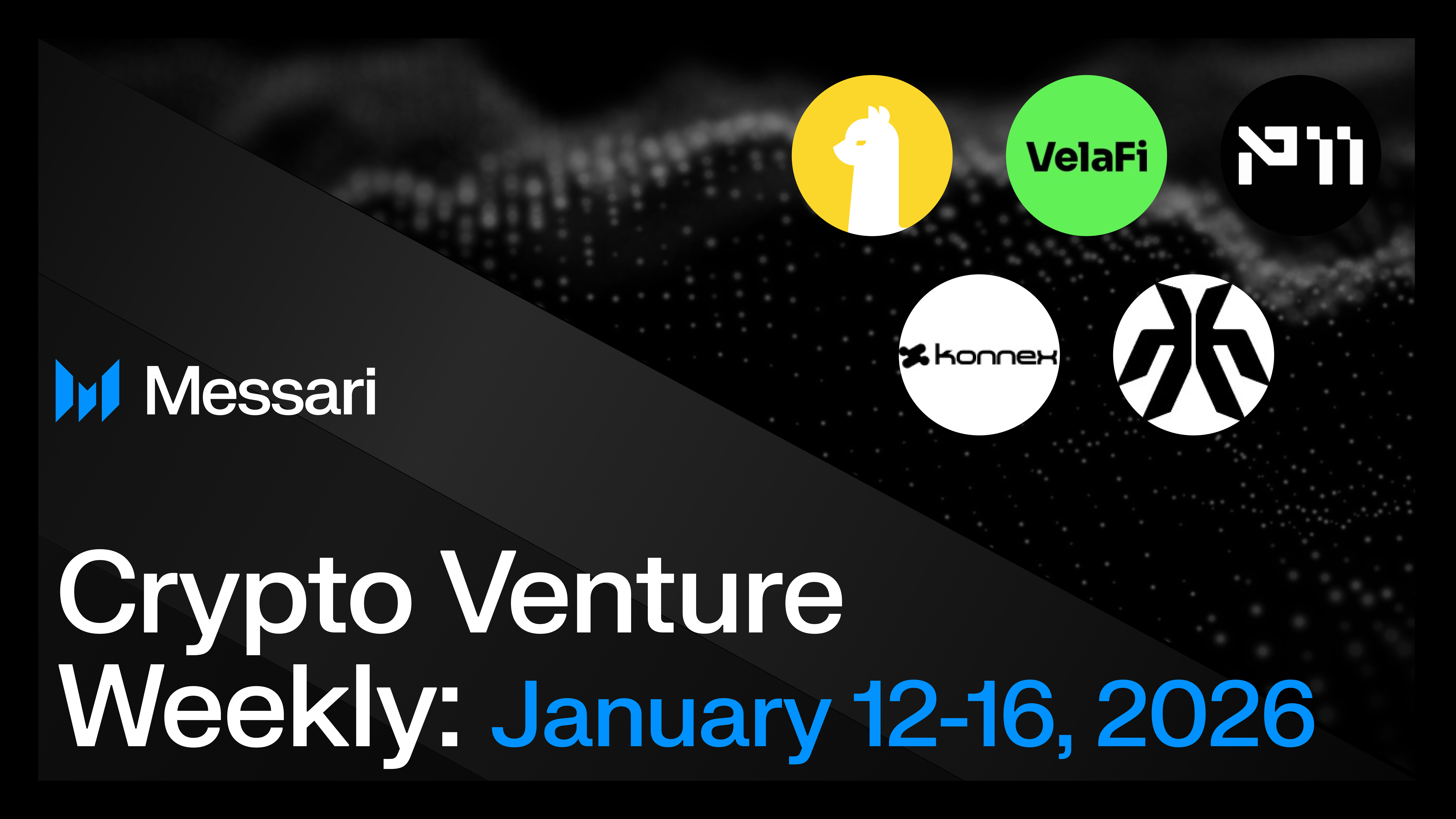 Crypto Venture Weekly: January 12-16, 2026 | Messari