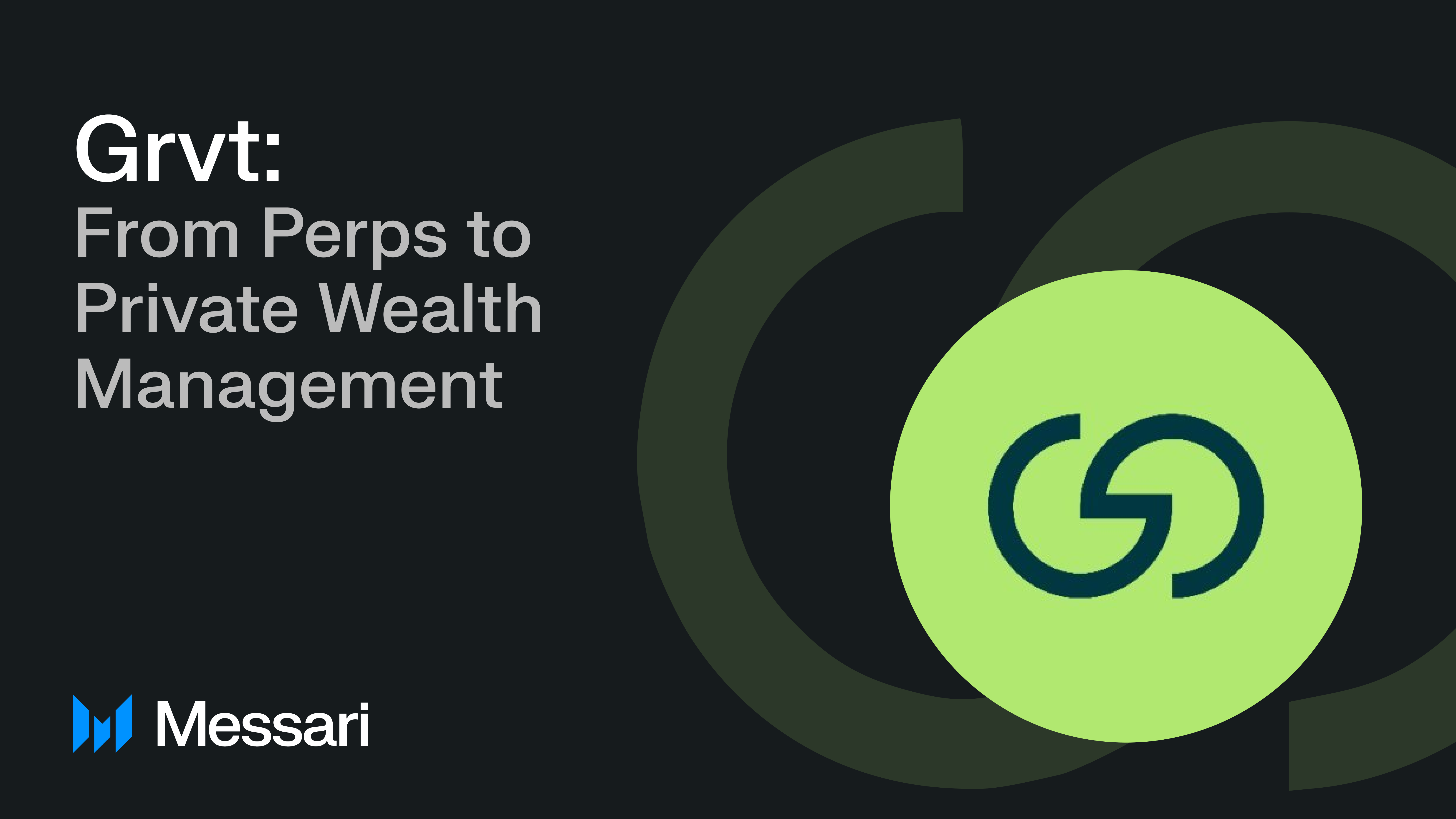 Grvt: From Perps to Private Wealth Management | Messari