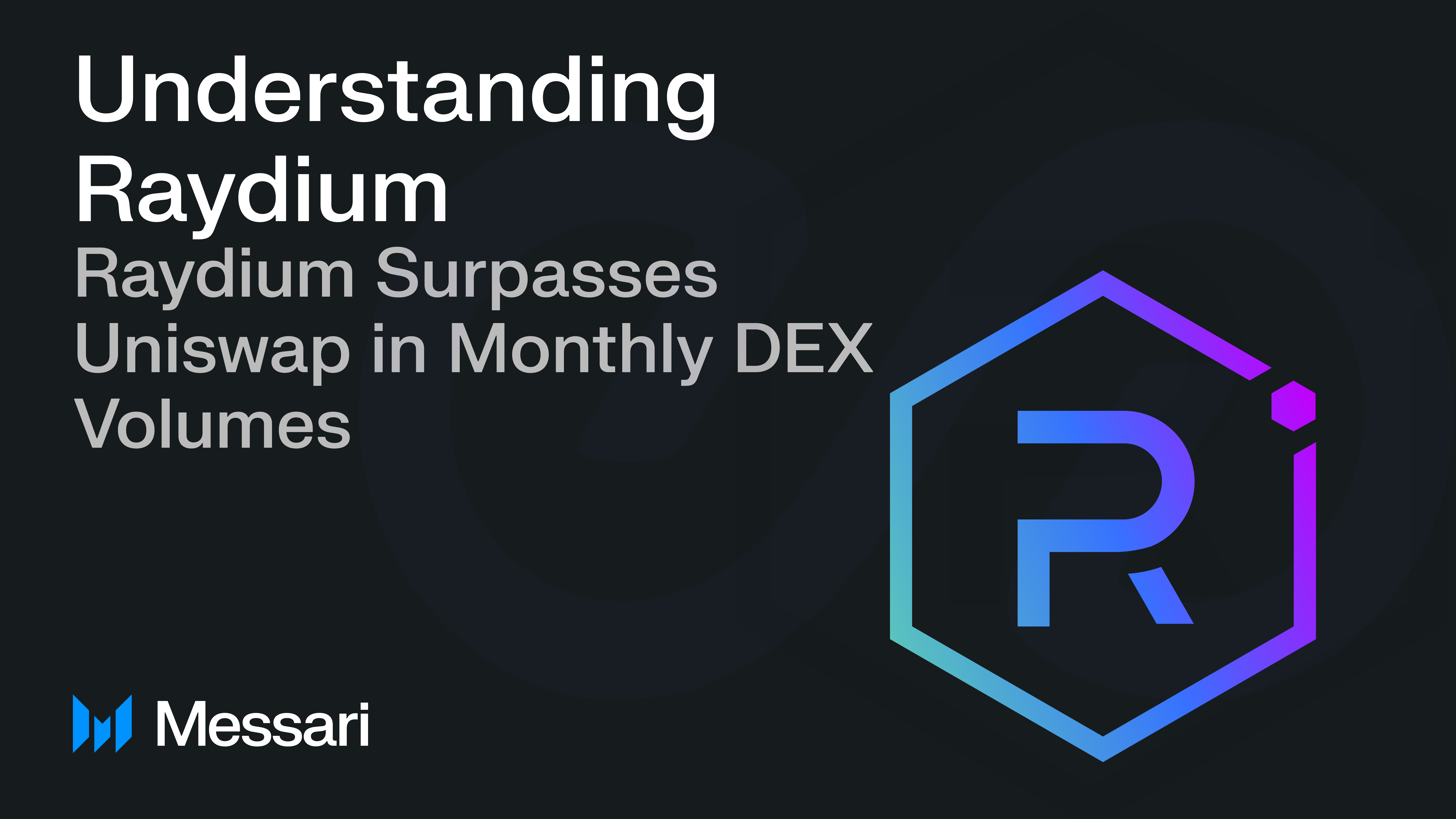 Raydium Surpasses Uniswap in Monthly DEX Volumes | Messari