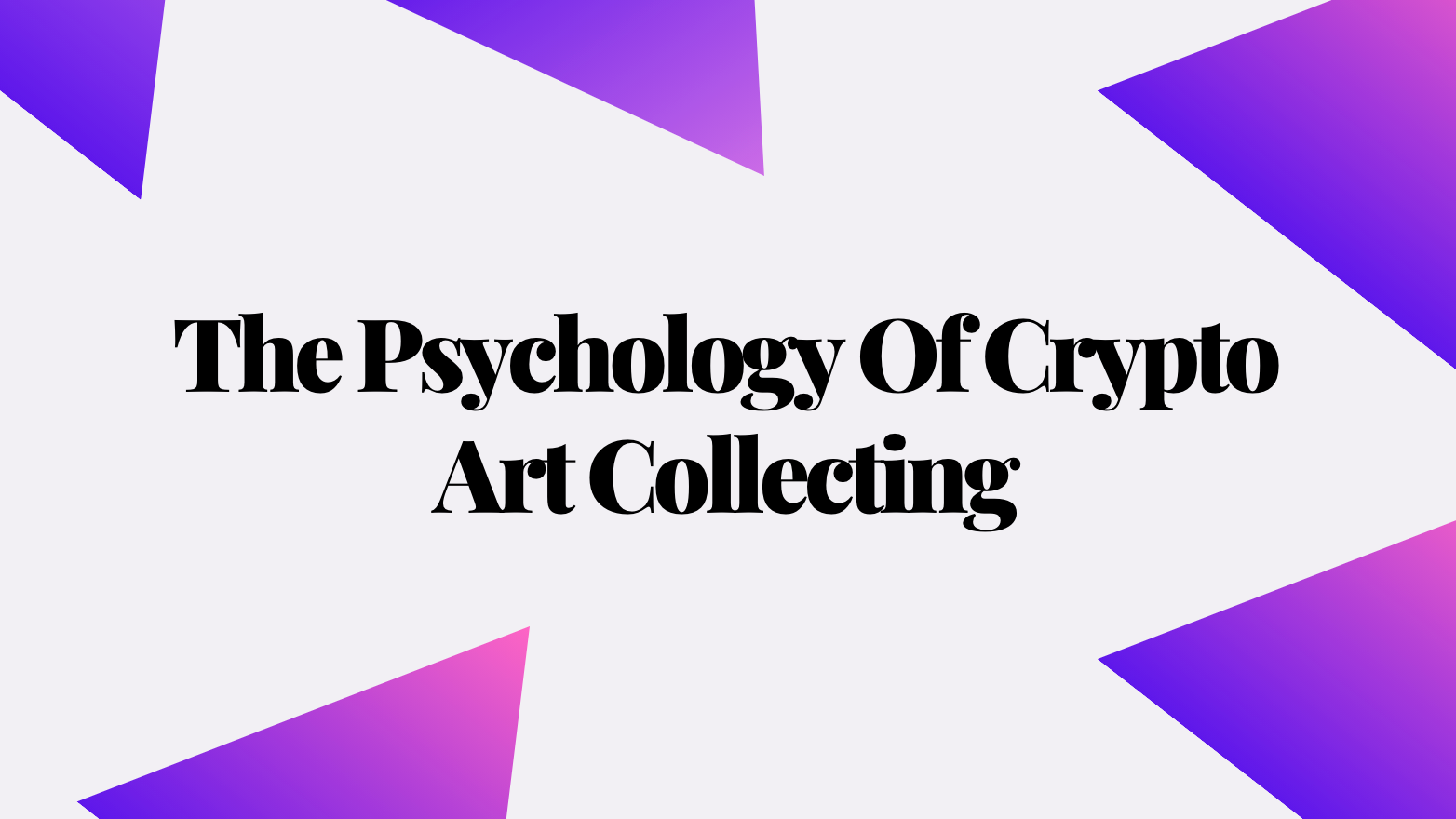 The Psychology of Crypto Art Collecting | Messari