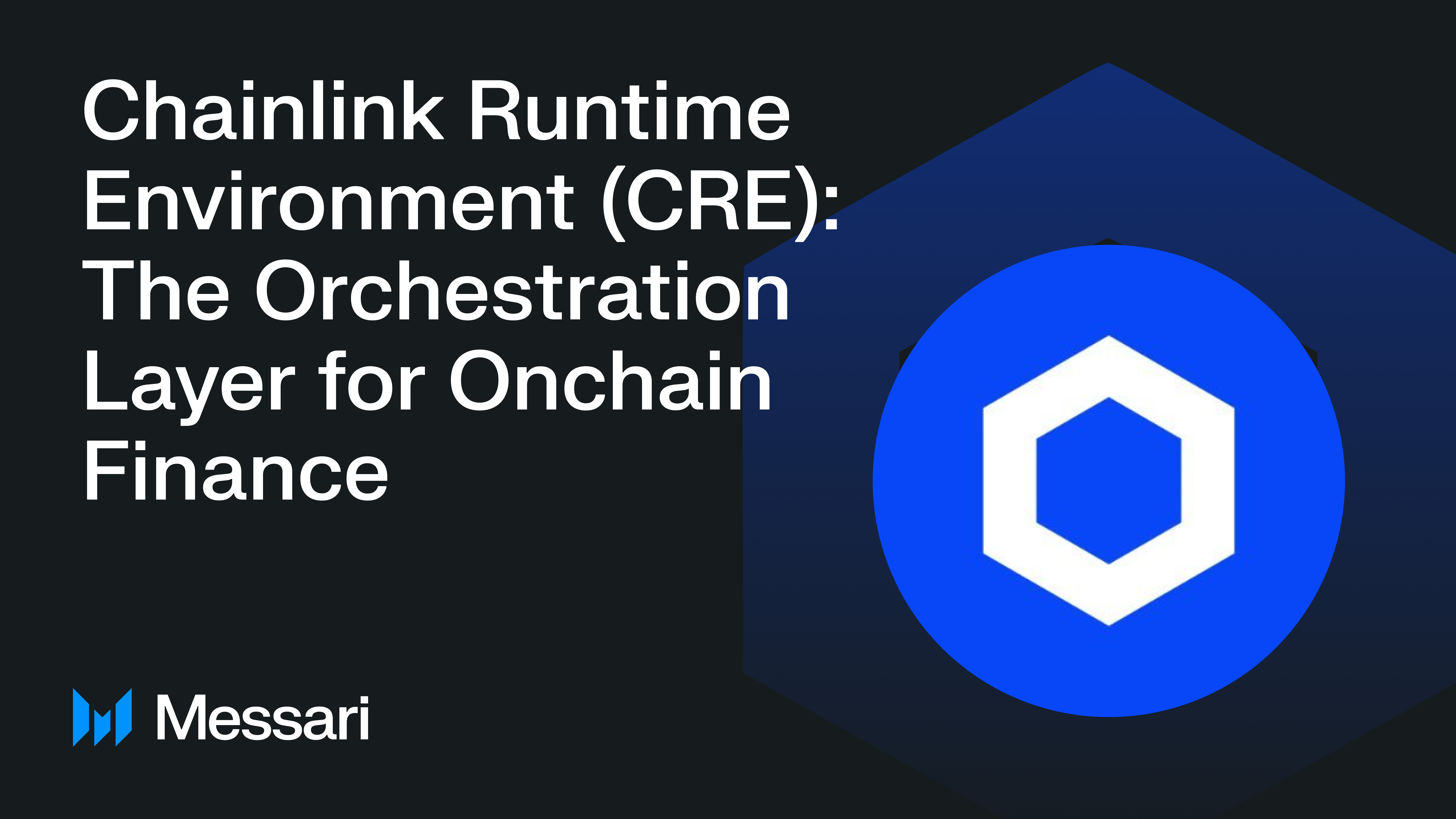Chainlink Runtime Environment (CRE): The Orchestration Layer for Onchain  Finance | Messari