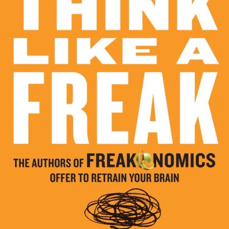 Product Image of Think Like a Freak: The Authors of Freakonomics Offer to Retrain Your Brain