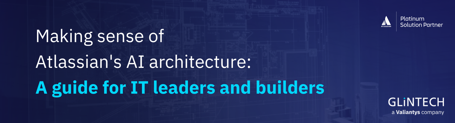 Making sense of Atlassian's AI architecture: A guide for IT leaders and builders
