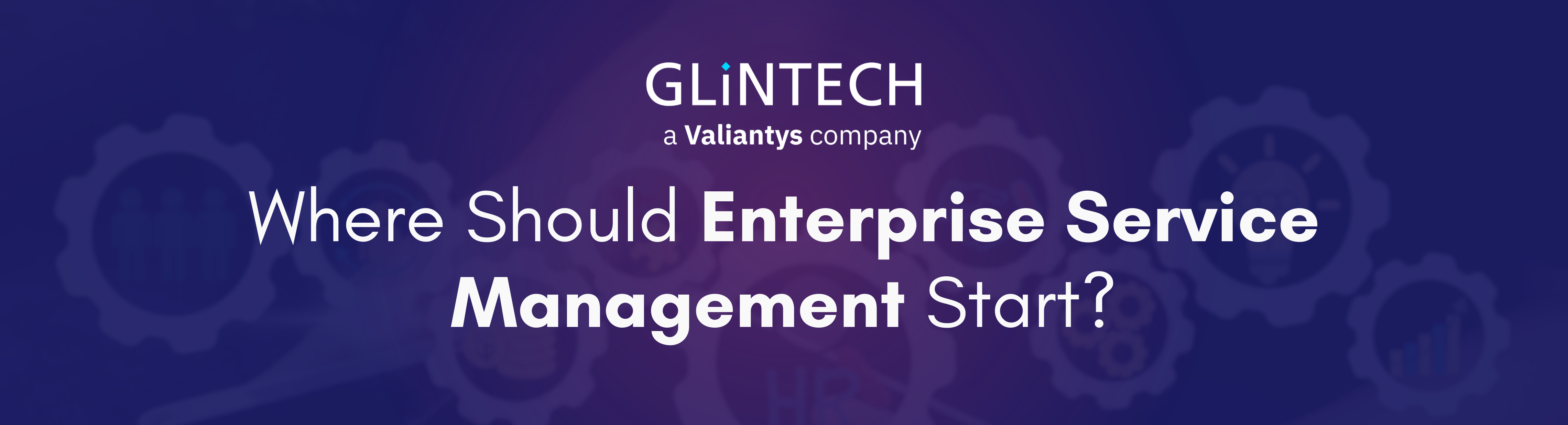 Where Should Enterprise Service Management Start?