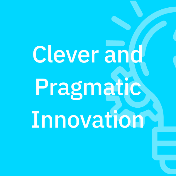 Clever and Pragmatic Innovation