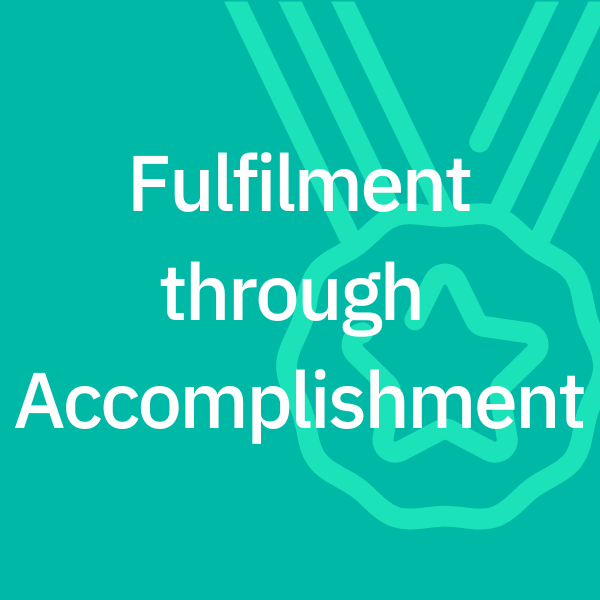 Fulfilment through Accomplishment