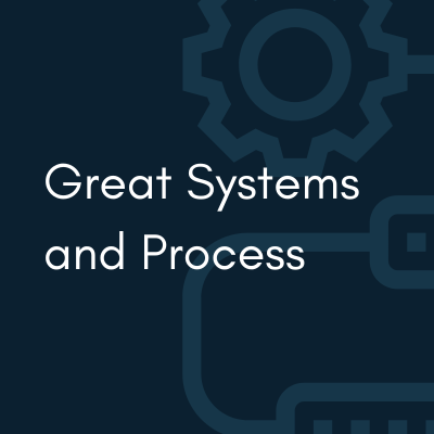 Great Systems and Process