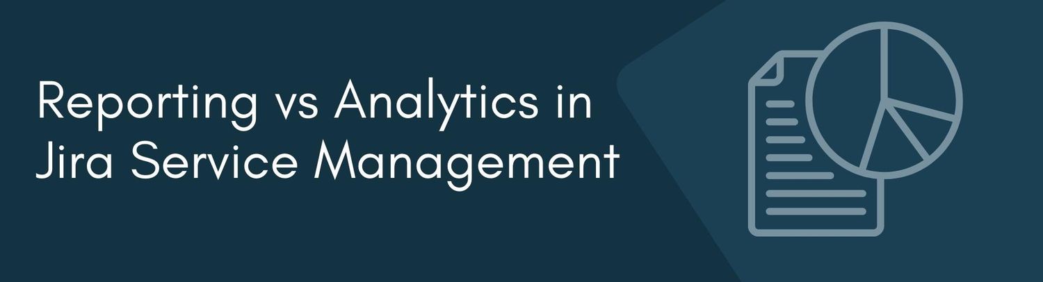 Reporting vs Analytics in JSM