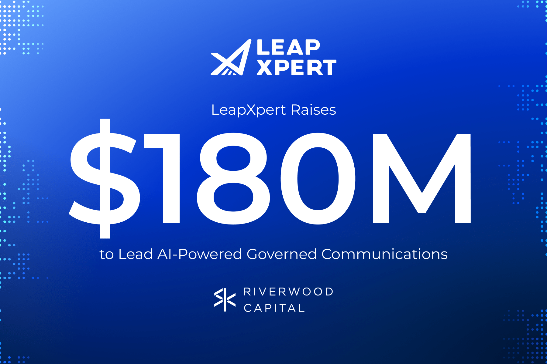 LeapXpert raises $180M to govern the enterprise messaging layer