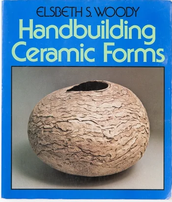 Elsbeth S. Woody: Handbuilding Ceramic Form. Published by Straus, & Giroux, 1978