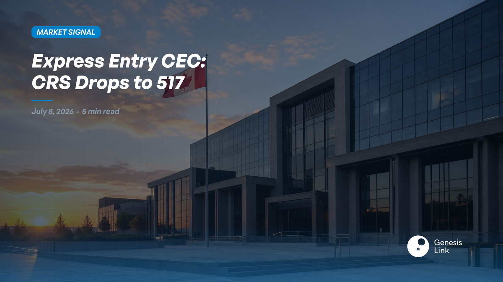 Express Entry CEC Draw July 2026: CRS Drops to 517 — What C11 and ICT Work Permit Advisors Need to Know