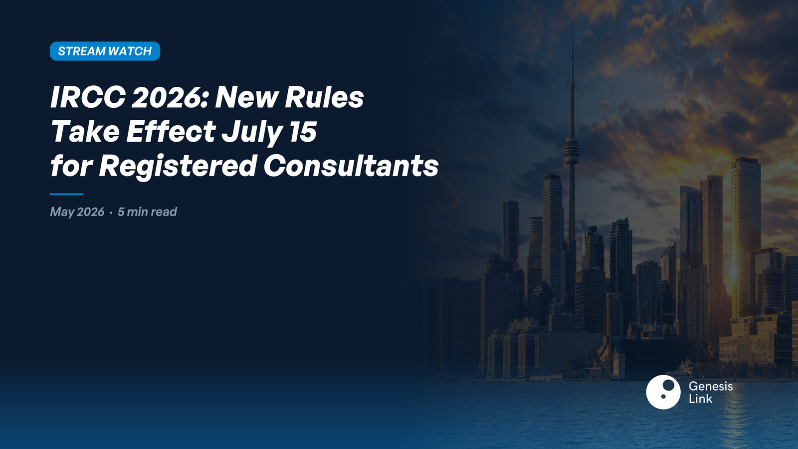 IRCC 2026: New Regulations Take Effect July 15 — What Immigration Consultants Need to Know