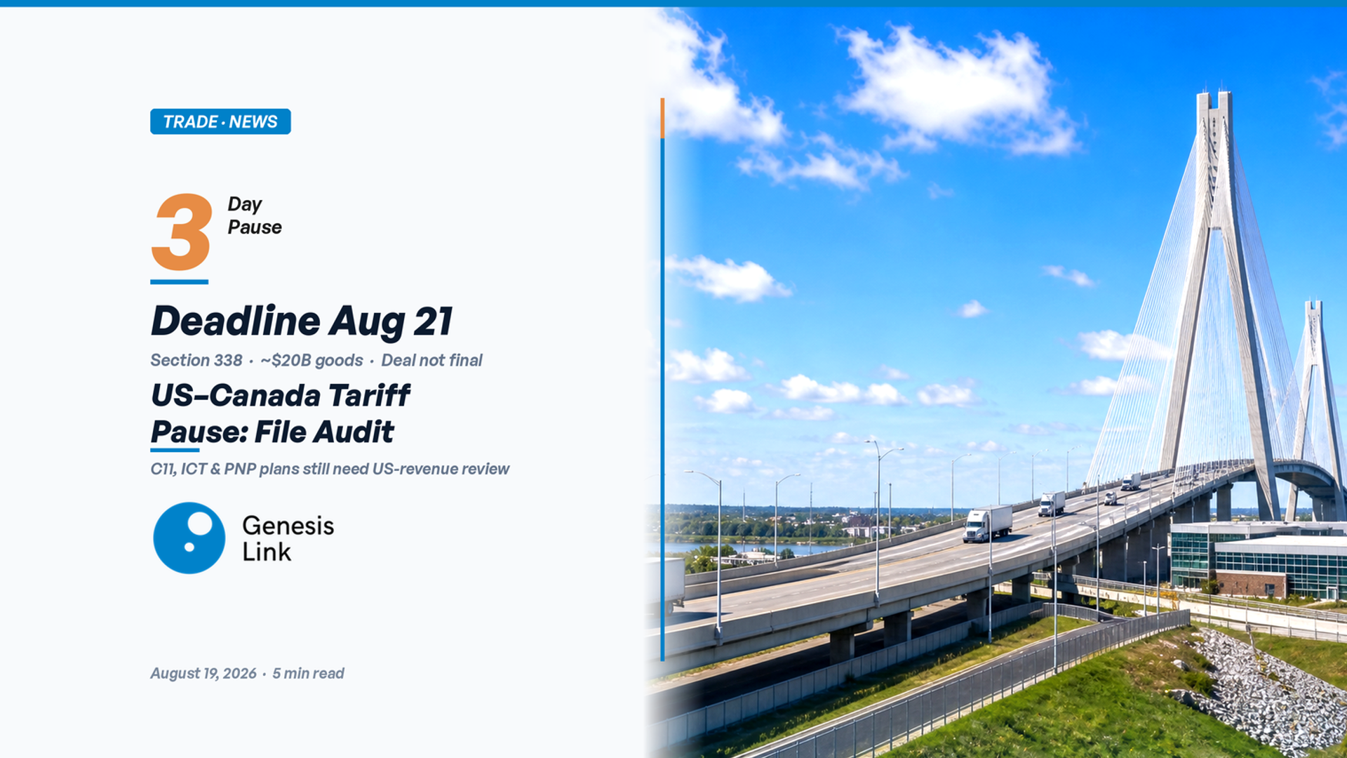 US–Canada Section 338 Tariff Pause to August 21, 2026: What C11, ICT and PNP Files Still Need