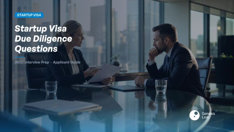 How to Prepare for IRCC's Startup Visa Due Diligence Questions: A Complete Applicant Guide