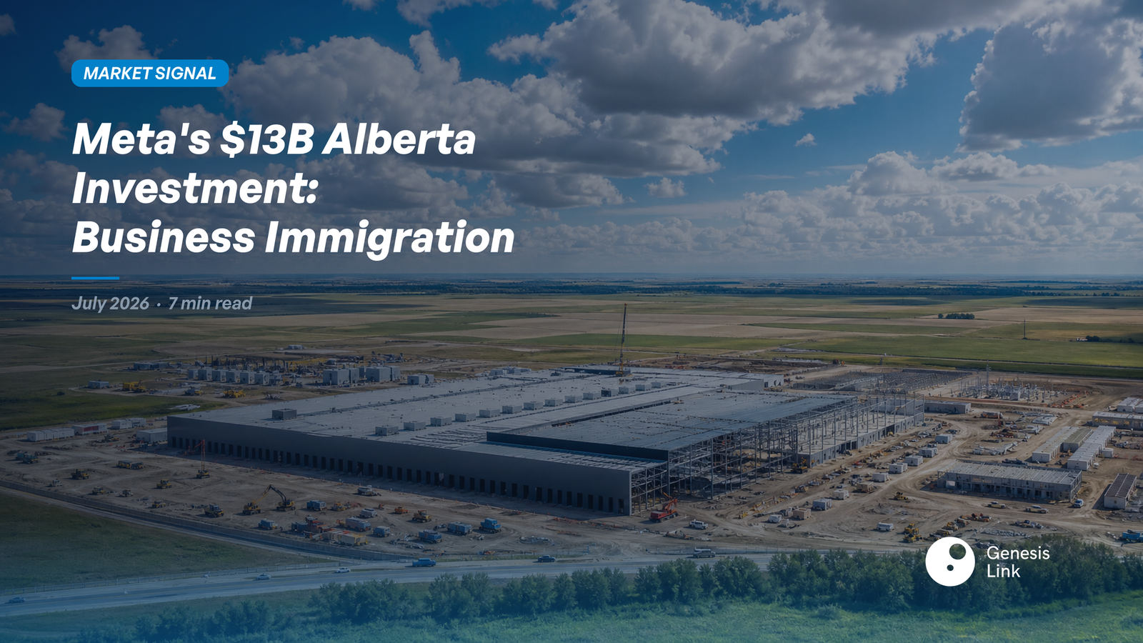 Meta's $13 Billion Alberta Investment — What Business Immigration Advisors Need to Know July 2026