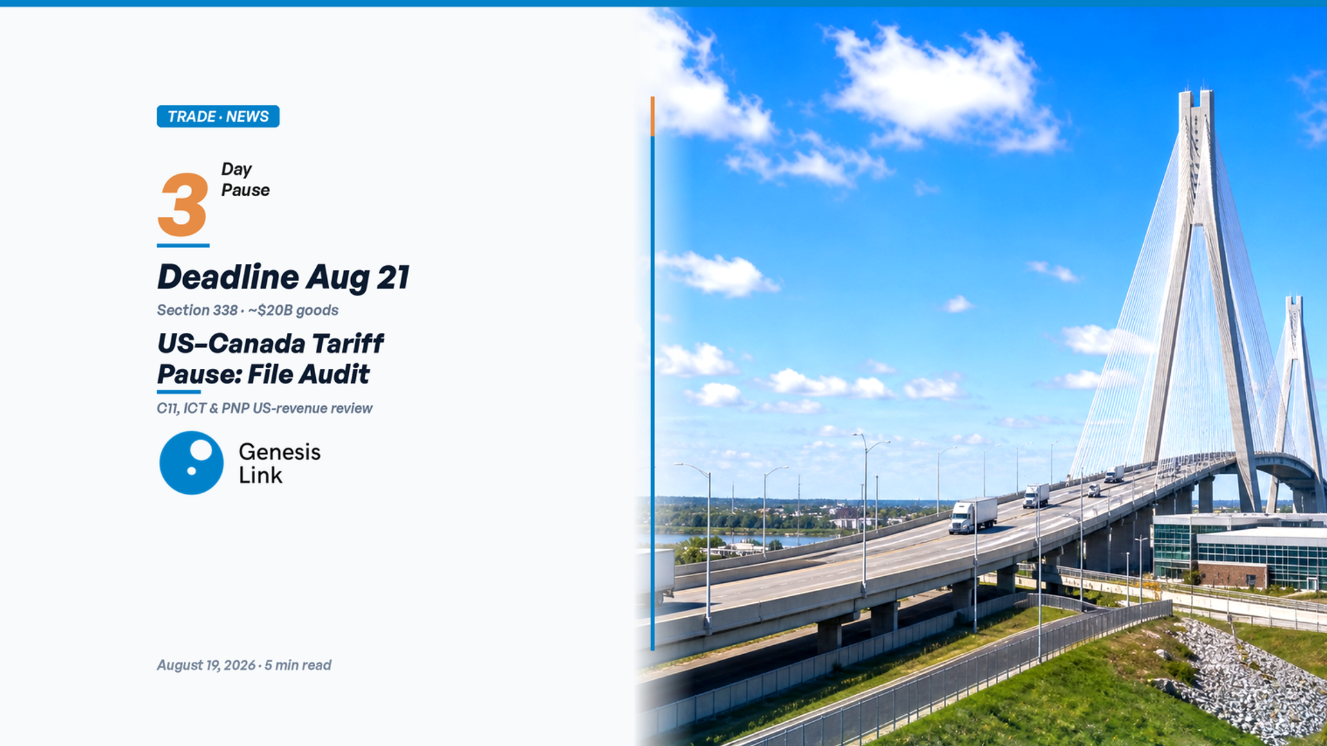 US–Canada Section 338 Tariff Pause to August 21, 2026: What C11, ICT and PNP Files Still Need