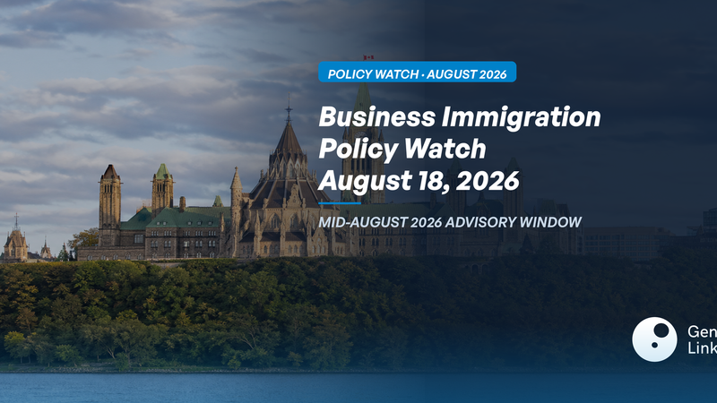 Business Immigration Policy Watch — What Advisors Need to Know August 2026