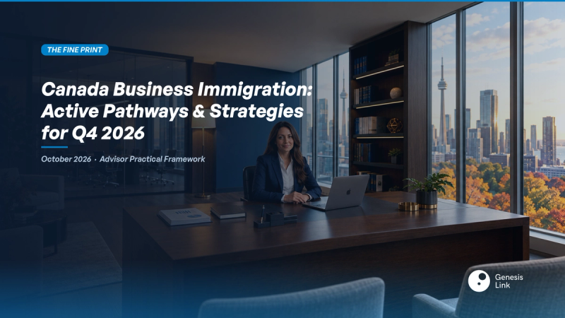 Canada Business Immigration in Q4 2026: Active Pathways and Strategic Guidance for Advisors