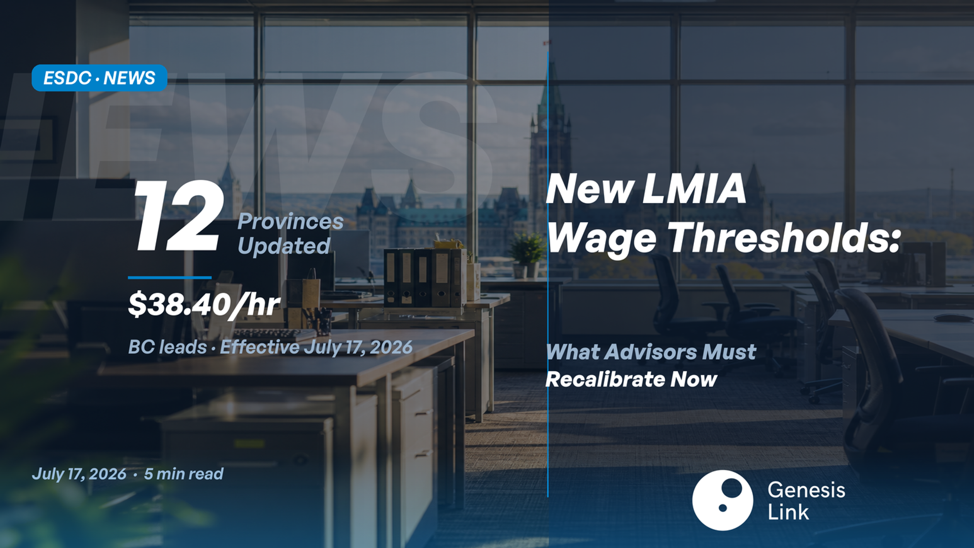 New LMIA Wage Thresholds Effective July 17, 2026 — What Business Immigration Advisors Need to Know