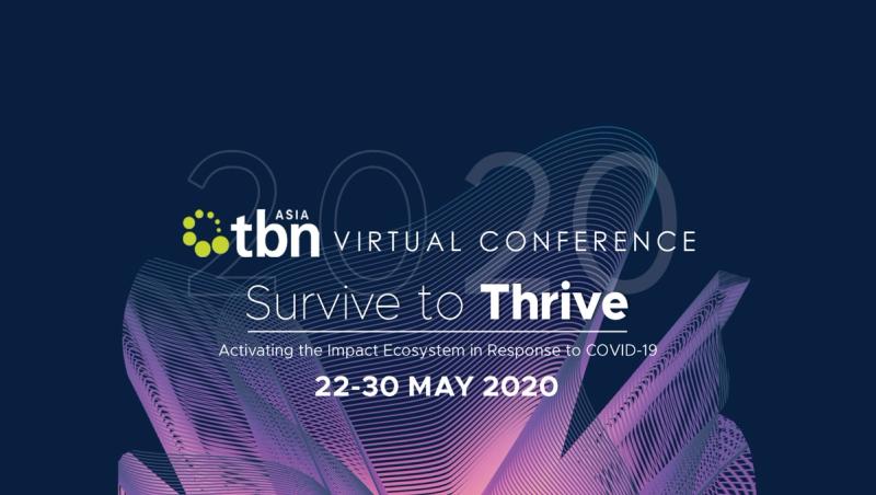 TBN Asia 2020 Virtual Conference – Survive to Thrive (Activating the Impact Ecosystem in Response to COVID-19)