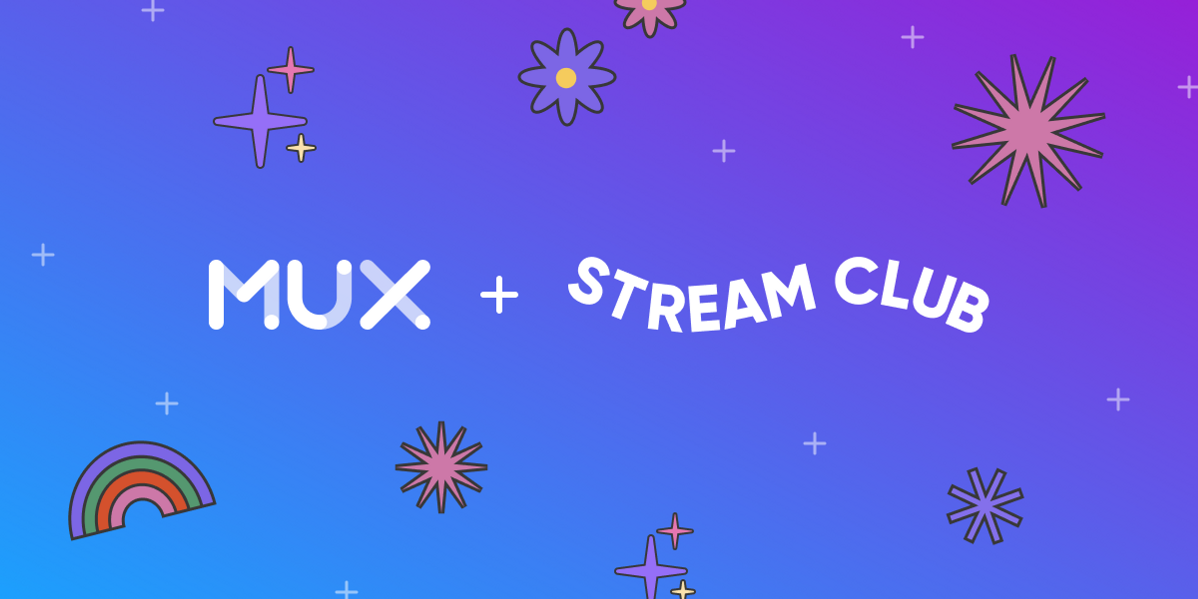 Mux + Stream Club