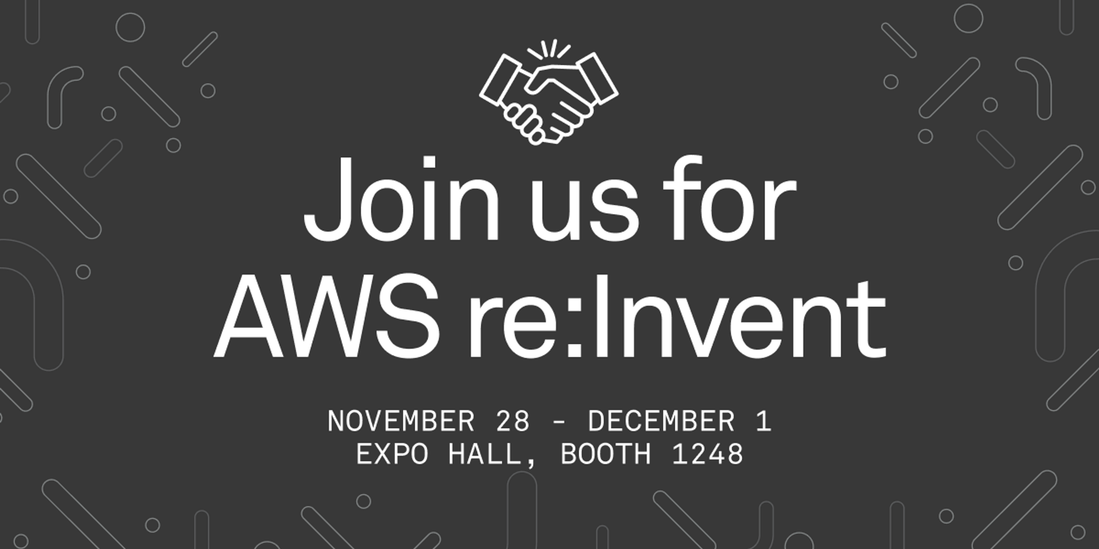White text on a black background saying Join us for AWS re:Invent, November 28 - December 1, Expo Hall, Booth 1248