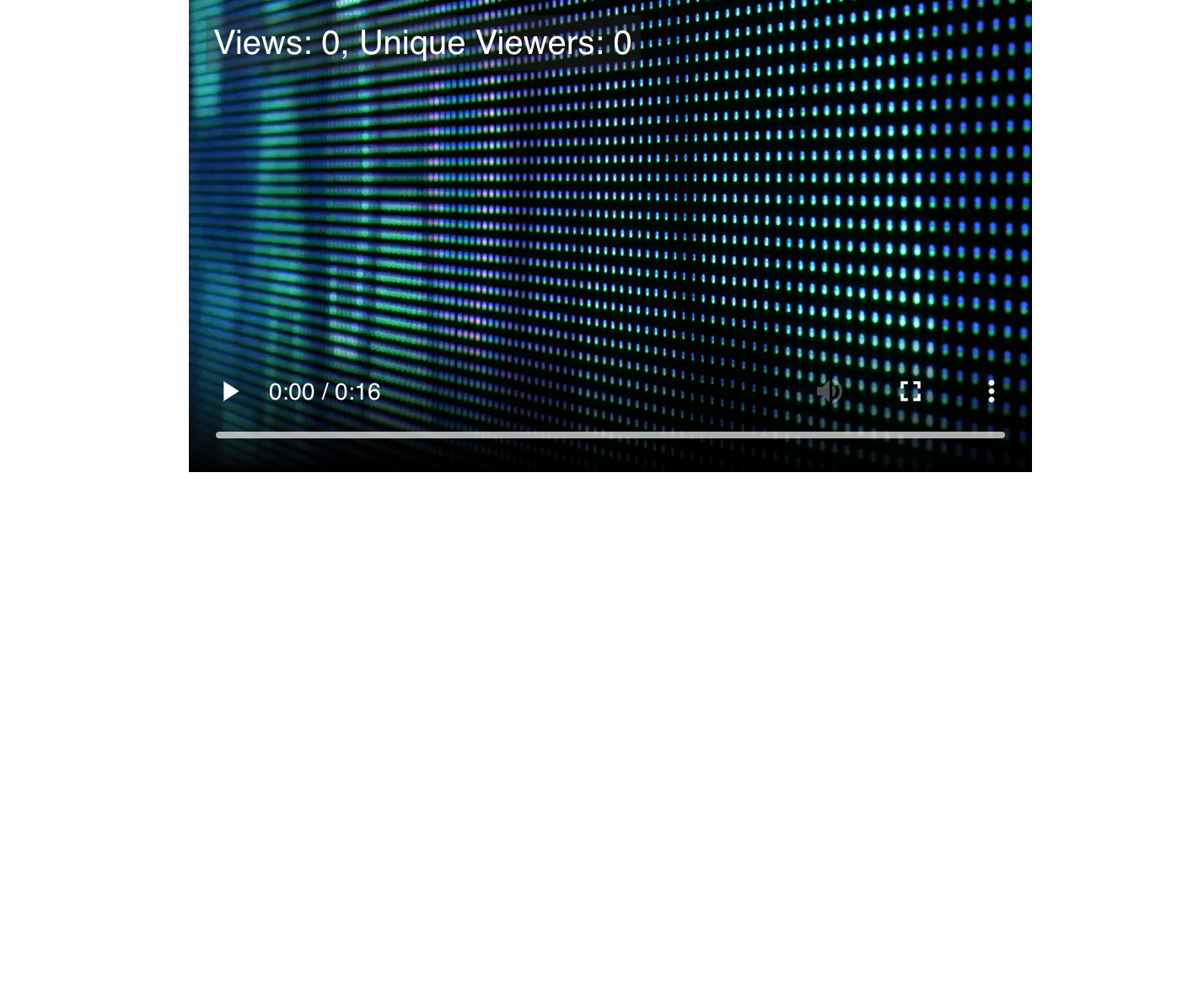 A screenshot showing the video in-app with an overlay that reads - "Views: 0, Unique Viewers: 0"