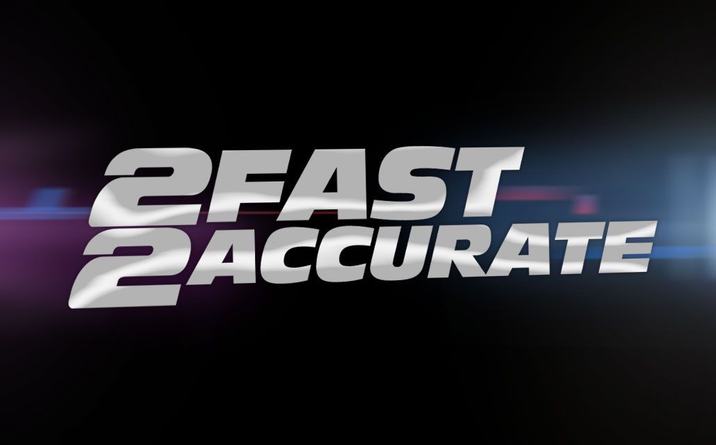 2 Fast 2 Accurate