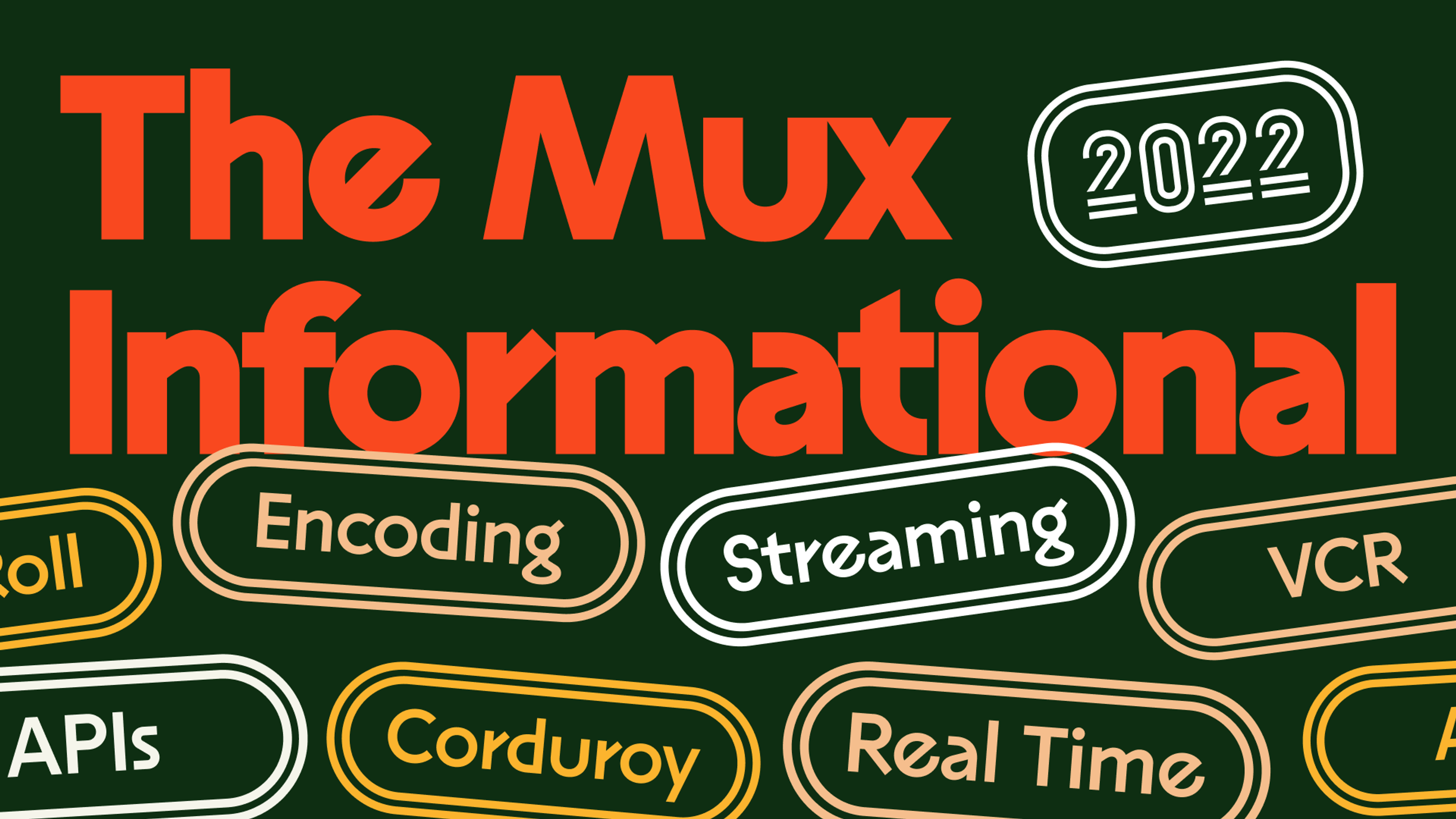 Text on a dark green background that reads The Mux Informational 2022 with additional words in ovals such as encoding, streaming, corduroy, and real time