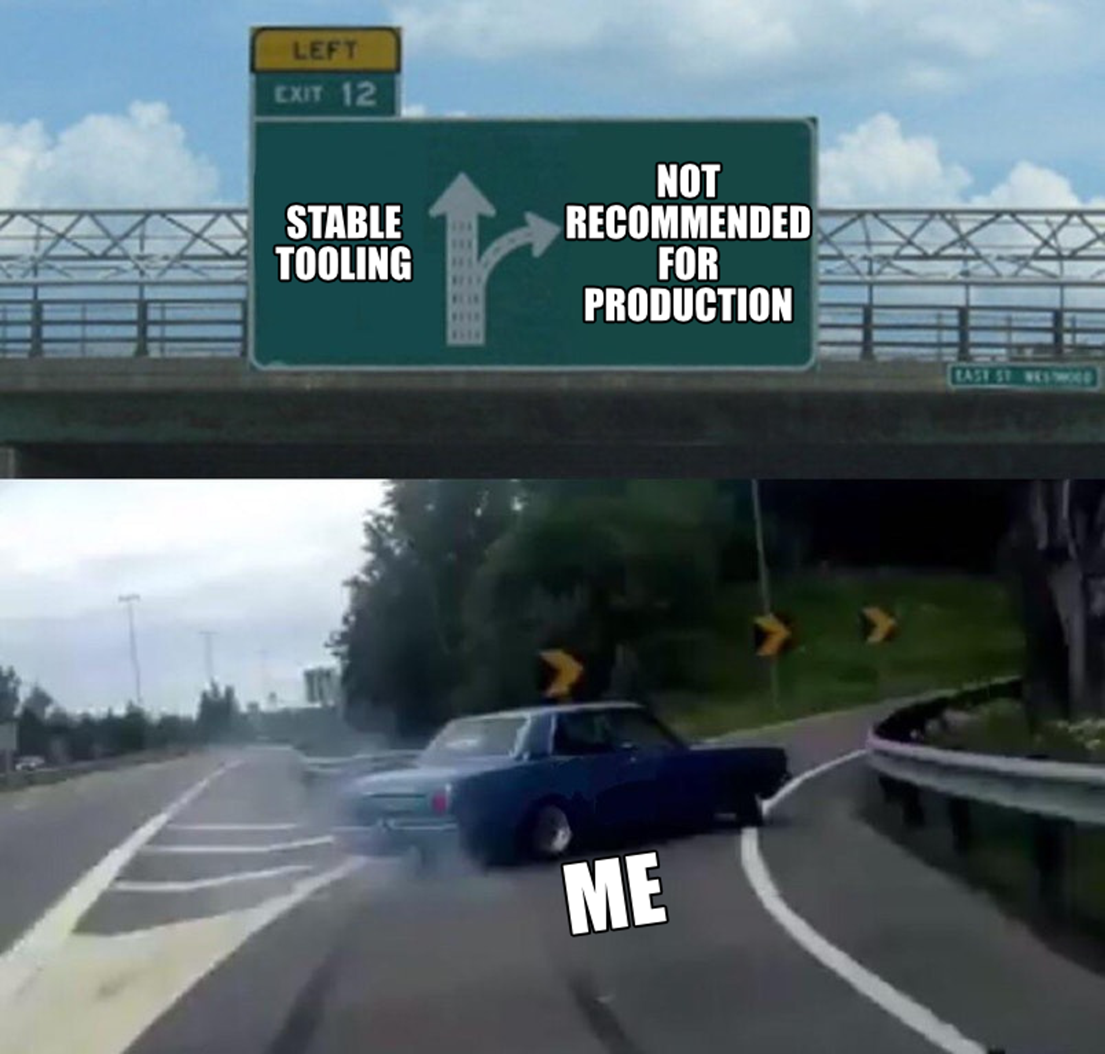 A meme depicting the way we, as developers, tend to choose tooling not recommended for production.