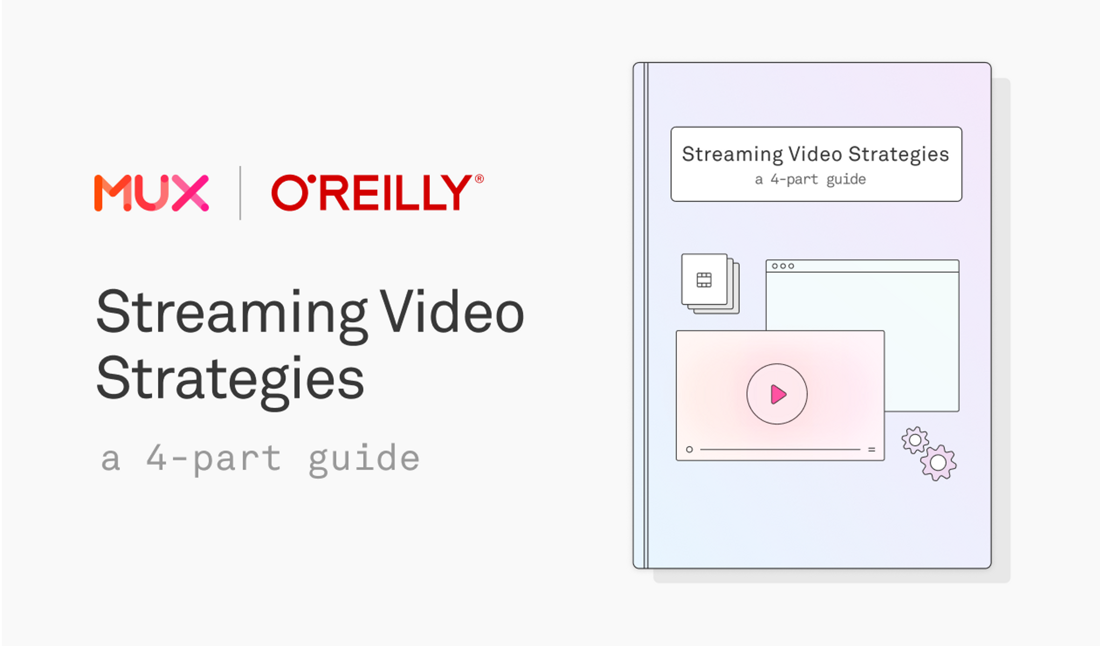Mux and O'Reilly logo side-by-side above the words "Streaming Video Strategies a 4-part guide". Below is a pink box that reads Free download. The the right of the text is an image of a report with the same title.