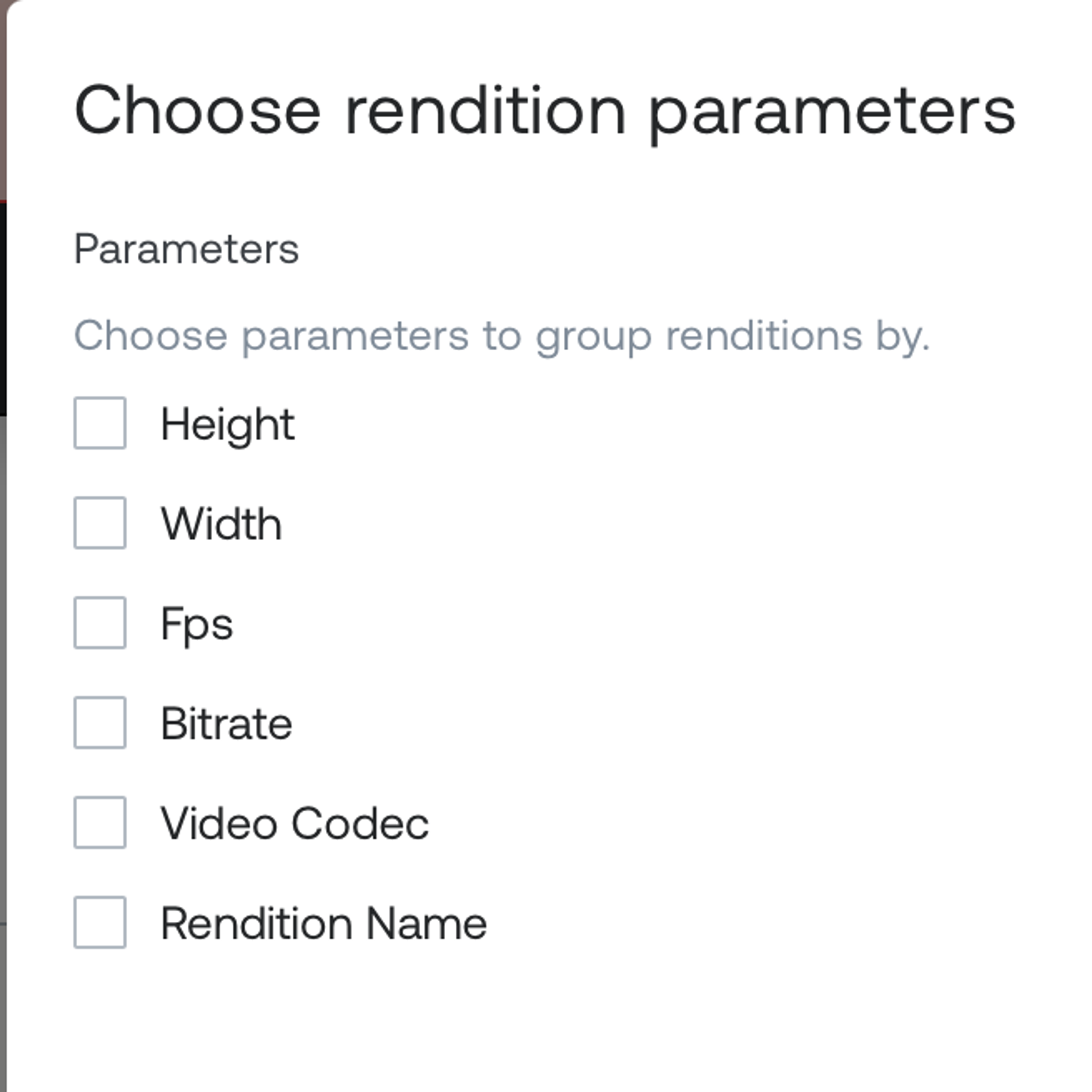 Modal titled "Choose rendition parameters" with checkboxes to group renditions by height, width, fps, bitrate, video codec, or rendition name.