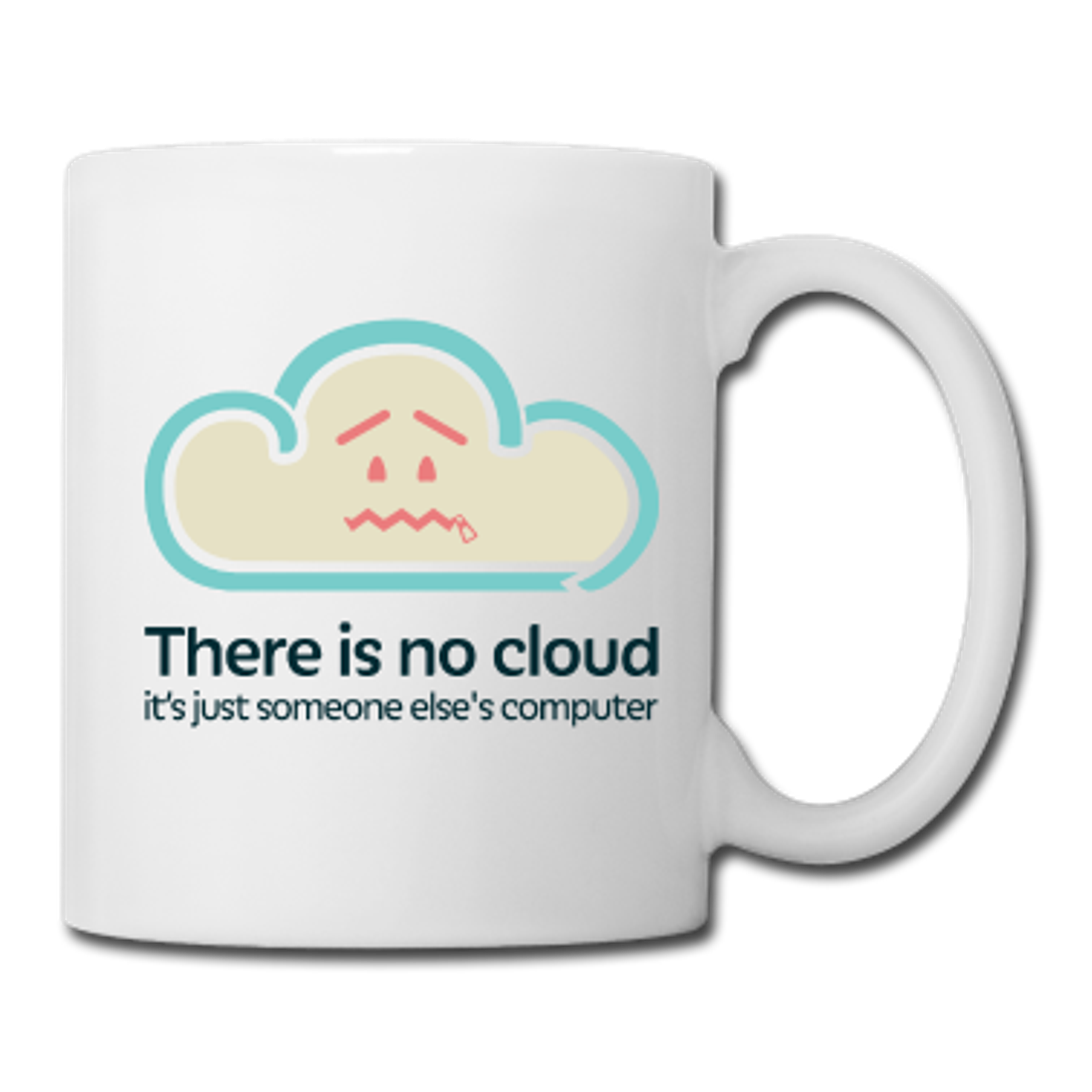 There is no cloud.