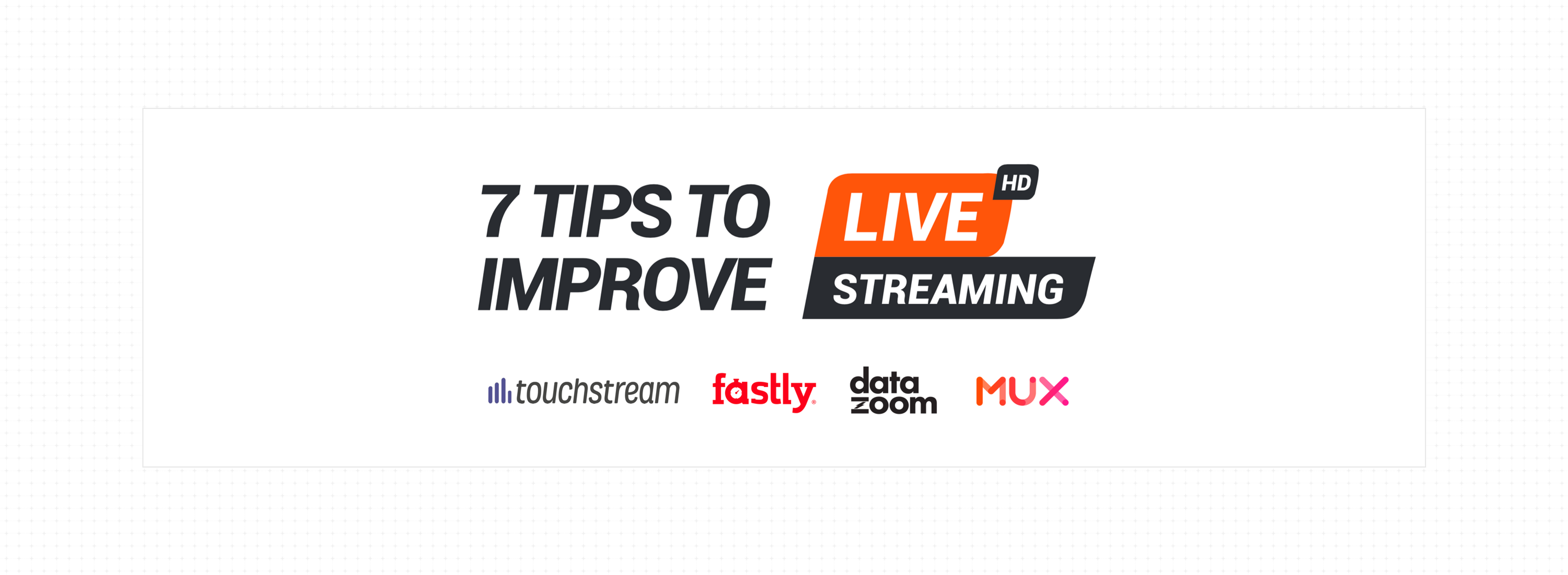White Paper: 7 Tips to improve Live Streaming