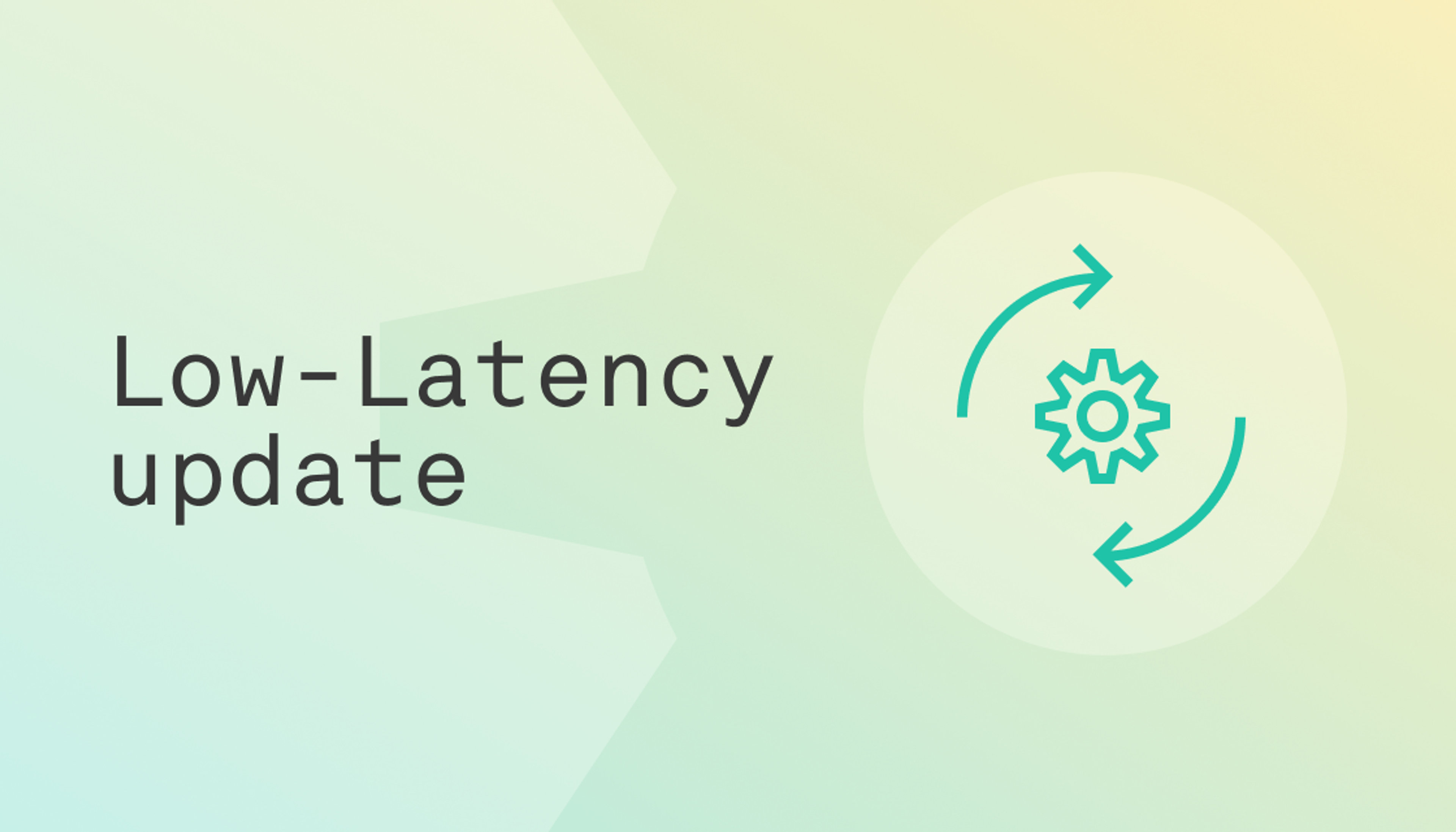 Low-Latency update
