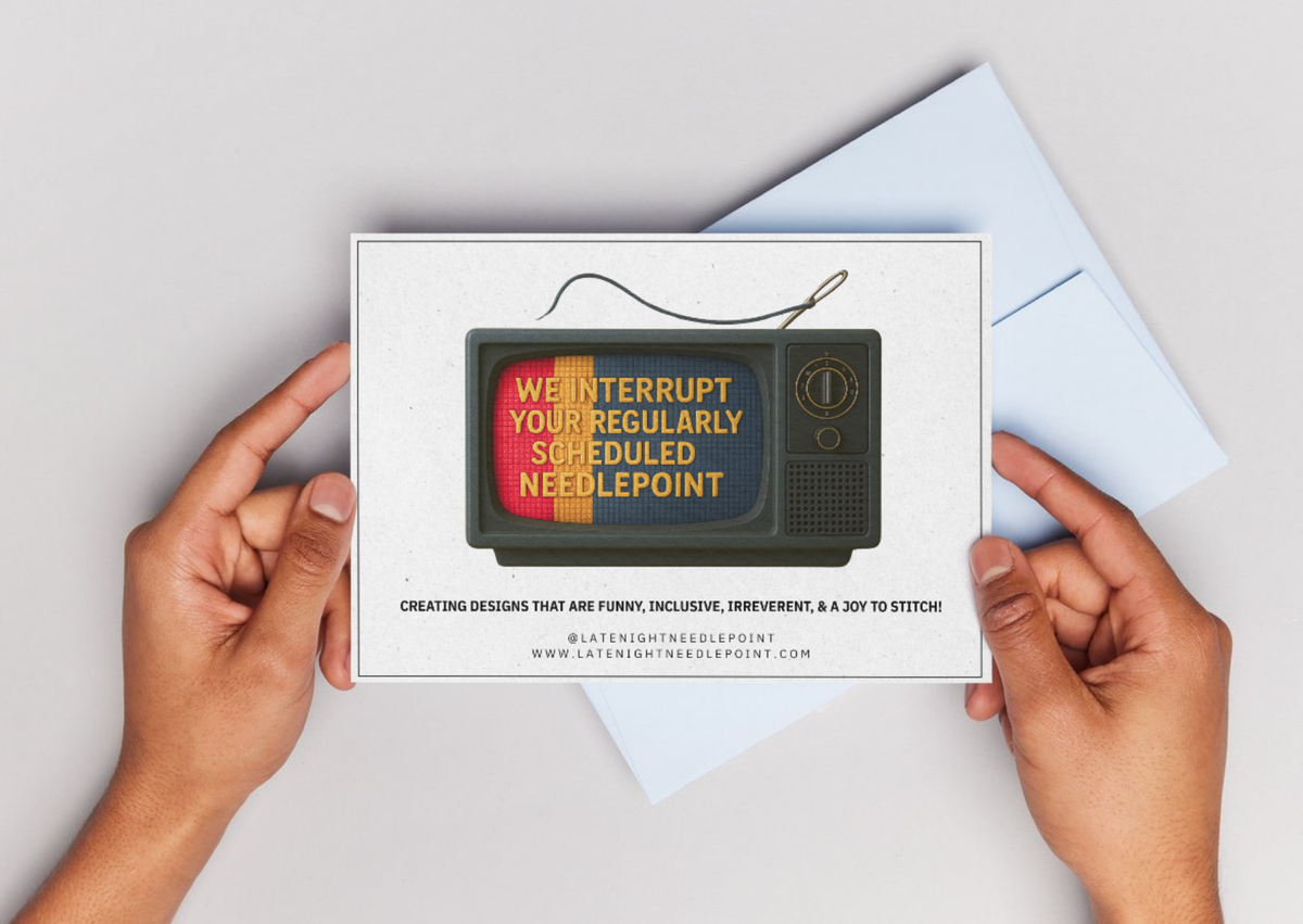 Late Night Needlepoint greeting card — We Interrupt Your Regularly Scheduled Needlepoint