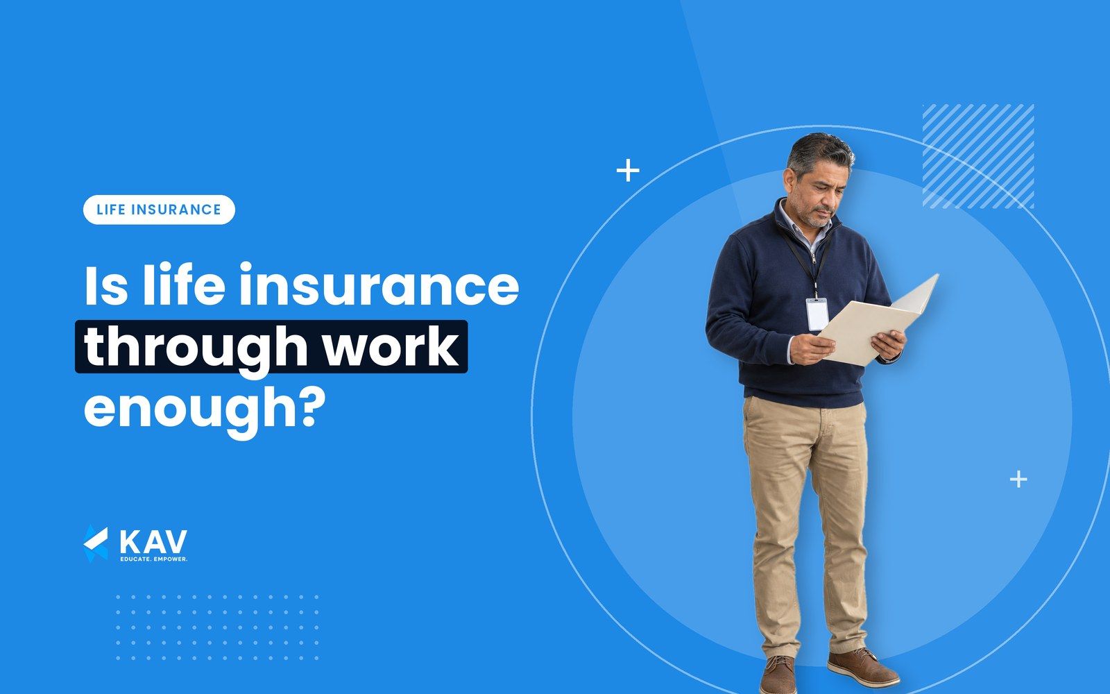 Blog thumbnail: a cut-out photo of a man with a work ID badge reading a benefits folder, standing in a pale blue circle, beside the headline Is life insurance through work enough?