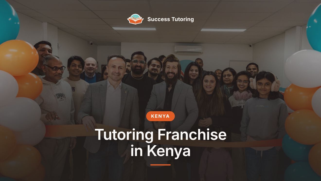 Tutoring Franchise in Kenya: The Complete 2026 Guide | Success Tutoring Werribee Grand Opening