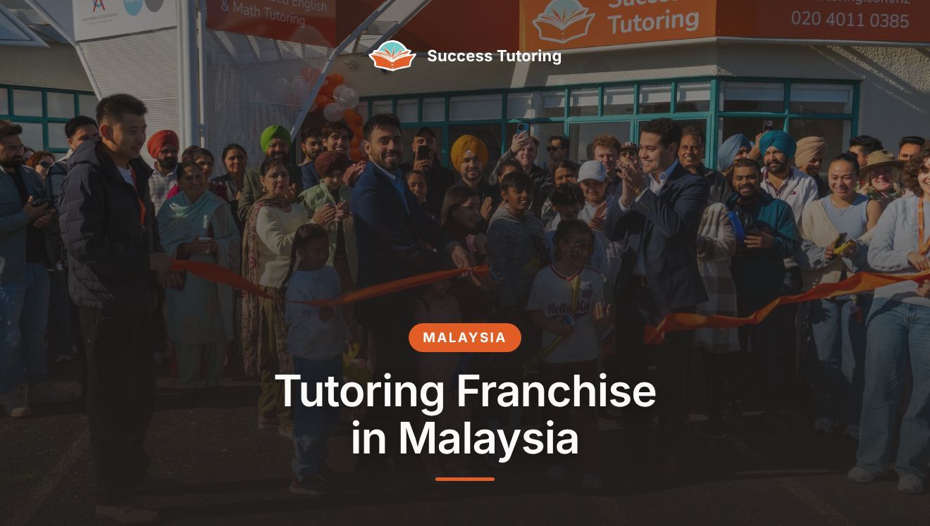 Tutoring Franchise in Malaysia: The Complete 2026 Guide | Success Tutoring New Lynn Grand Opening