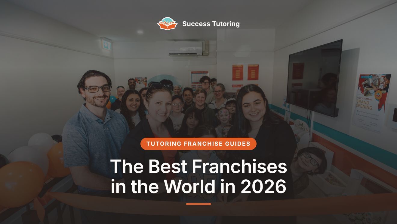 The Best Franchises in the World in 2026 (and Where Tutoring Fits) | Success Tutoring Camden Grand Opening