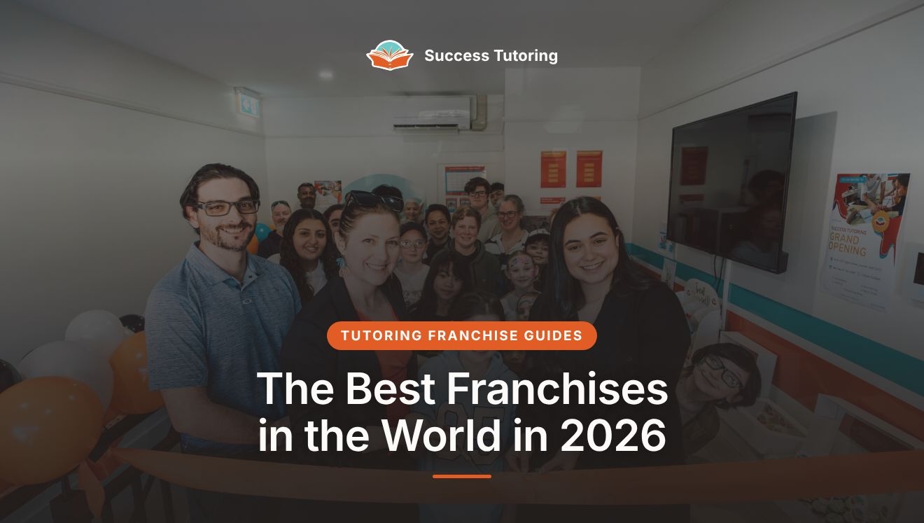 The Best Franchises in the World in 2026 (and Where Tutoring Fits) | Success Tutoring Camden Grand Opening