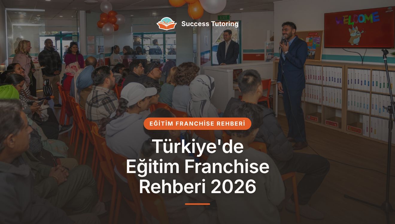 Türkiye'de Eğitim Franchise Rehberi 2026: Etüt Merkezi ve Kurs Yatırımı | Success Tutoring New Lynn Grand Opening
