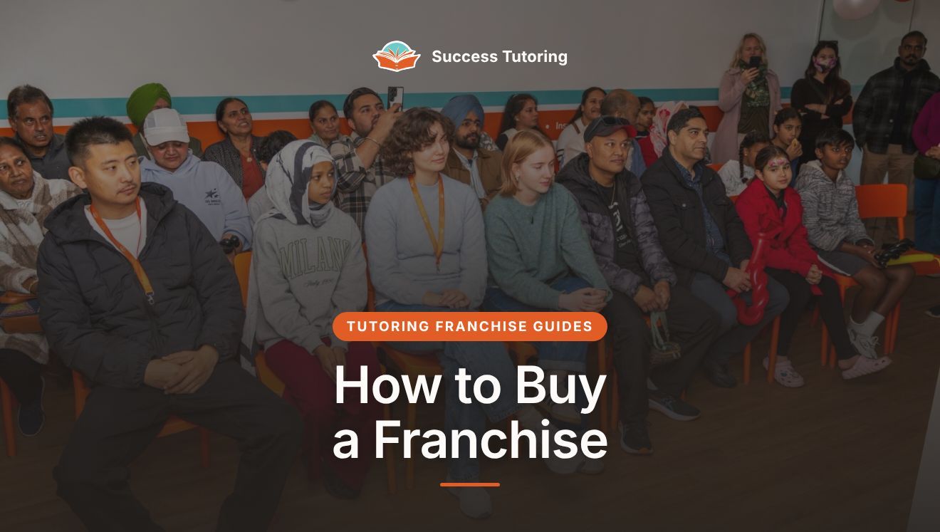 How to Buy a Franchise: A Step-by-Step Guide for 2026 | Success Tutoring New Lynn Grand Opening