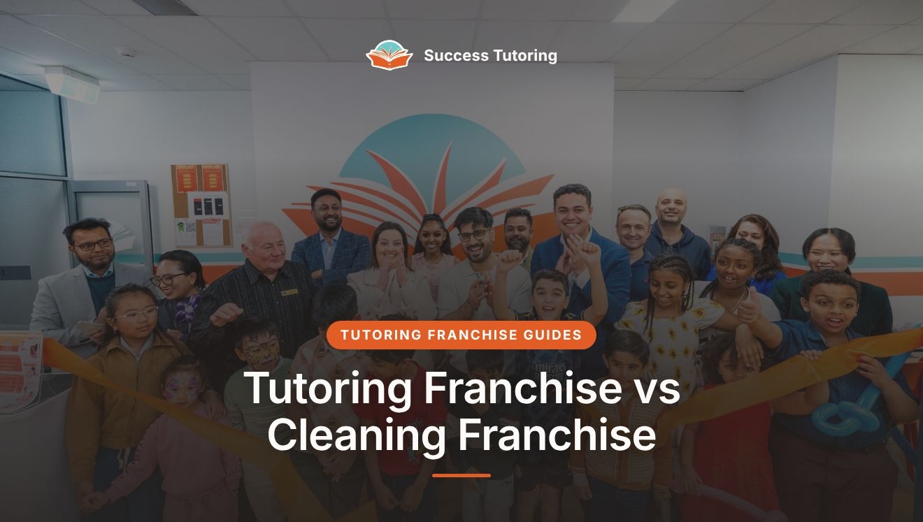 Tutoring Franchise vs Cleaning Franchise: Which Fits Your Goals? | Success Tutoring Caroline Springs Grand Opening
