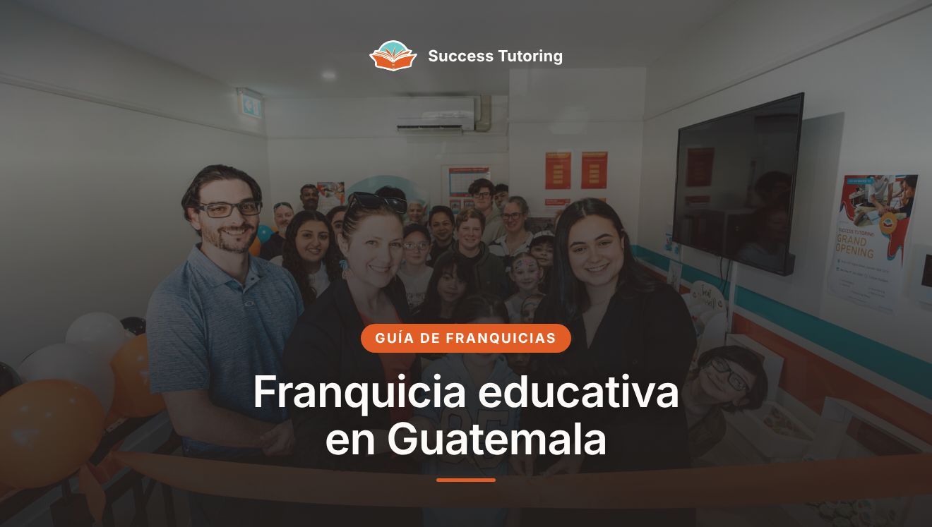 Franquicia educativa en Guatemala: guía completa 2026 | Success Tutoring Camden Grand Opening
