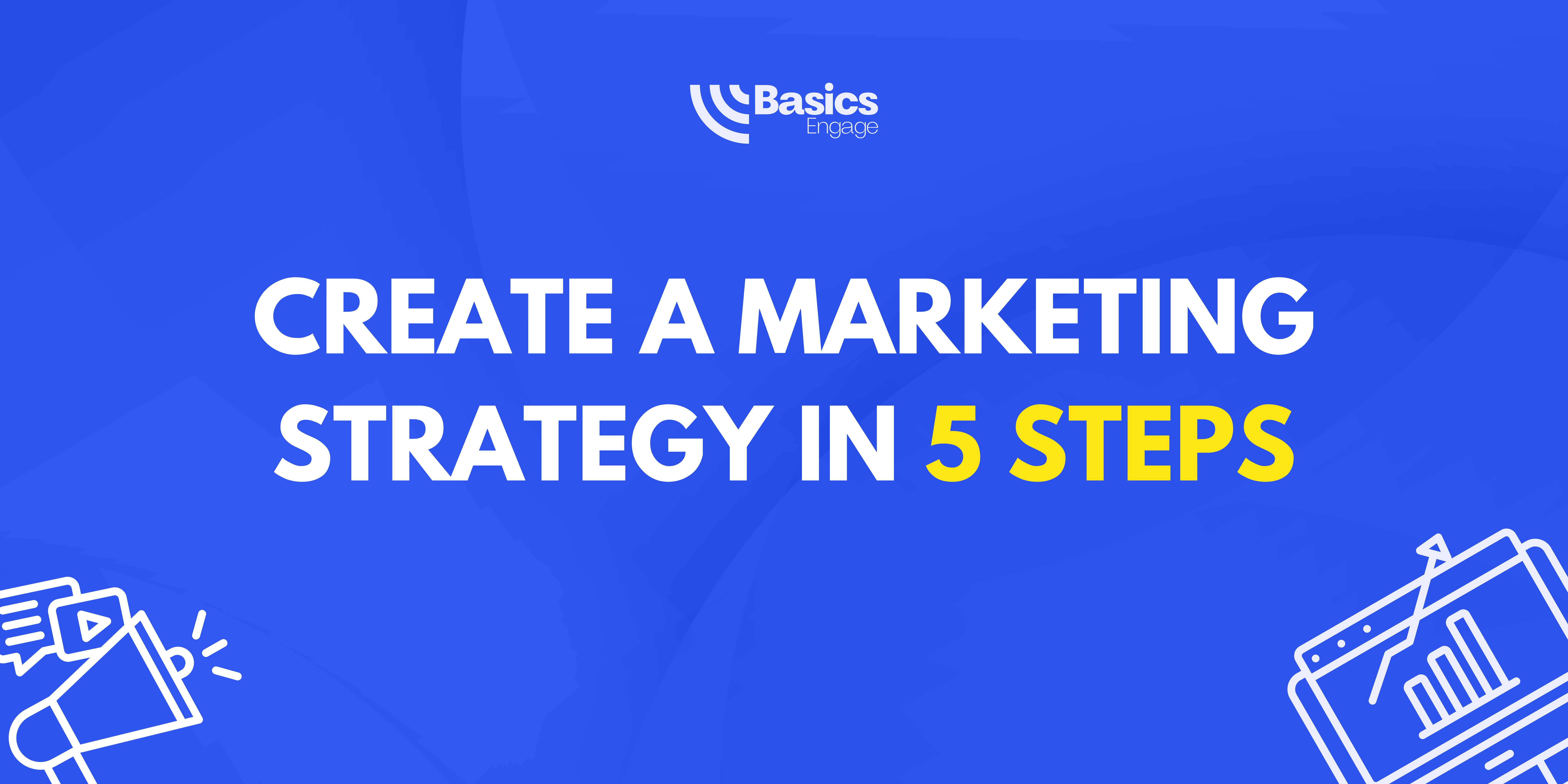 CREATE A MARKETING STRATEGY IN 5 STEPS featured image