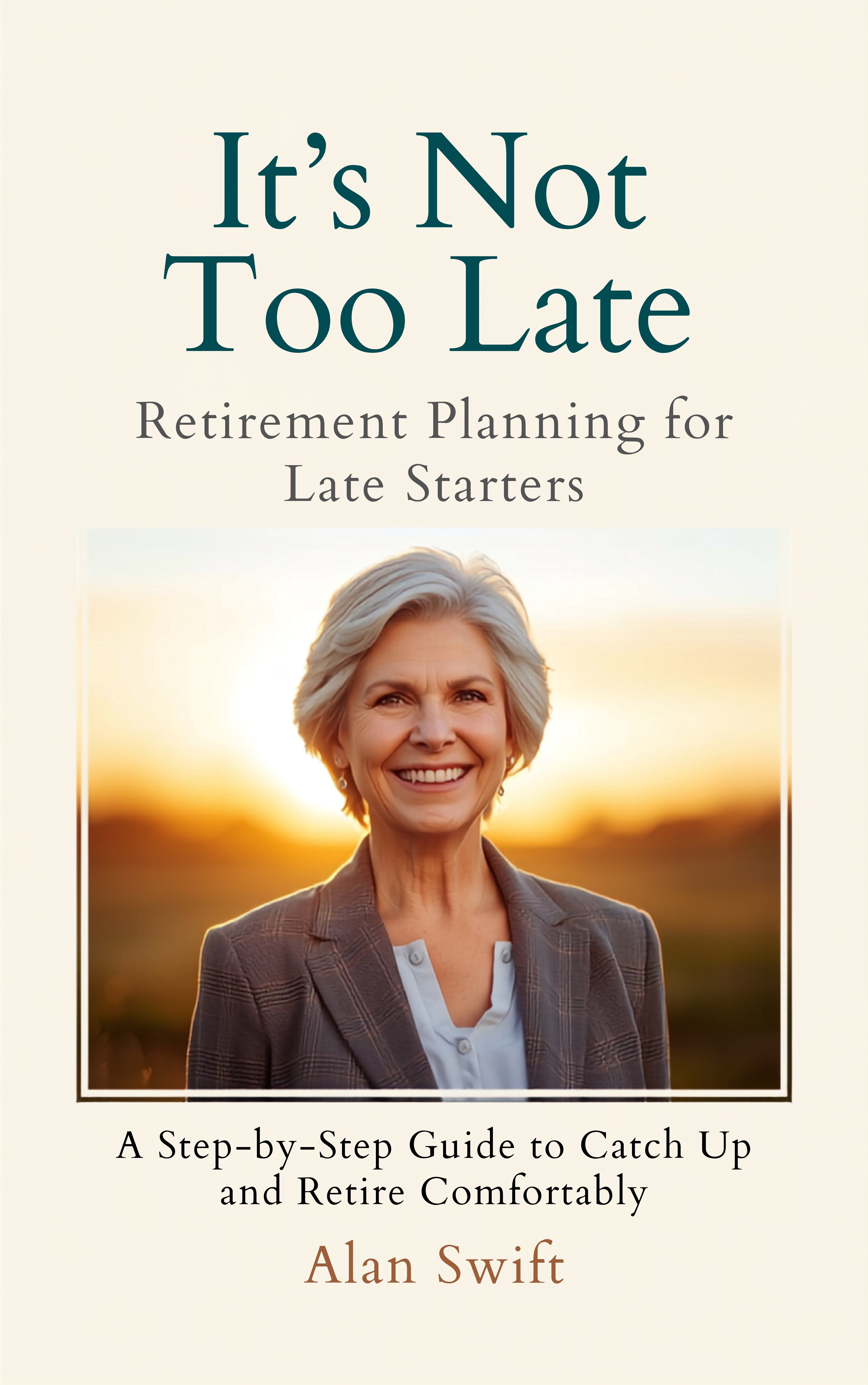 It's Not Too Late: Retirement Planning for Late Starters cover