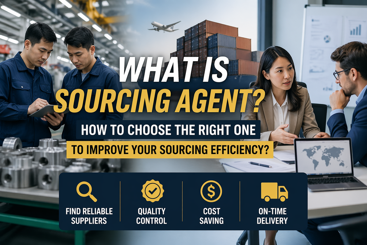 What is Sourcing Agent? How to Choose Right One to Improve Your Sourcing Efficiency?